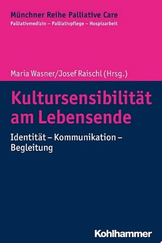 Kultursensibilität am Lebensende Identität - Kommunikation - Begleitung