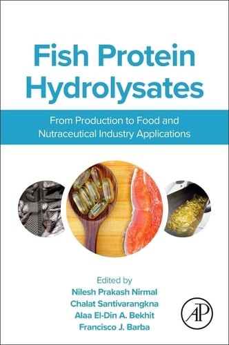Fish Protein Hydrolysates From Production to Food and Nutraceutical Industry Applications