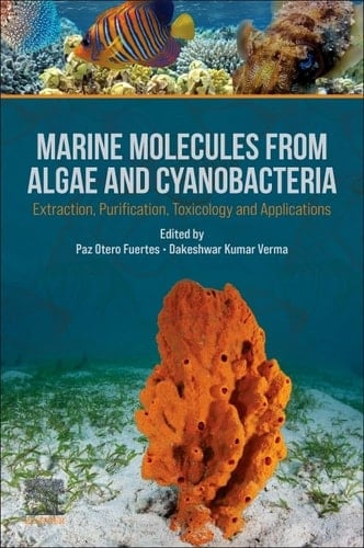 Marine Molecules from Algae and Cyanobacteria Extraction, Purification, Toxicology and Applications
