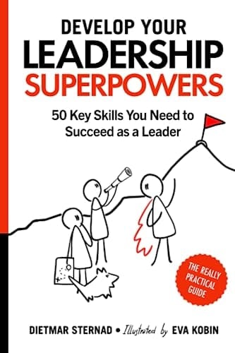 Develop Your Leadership Superpowers 50 Key Skills You Need to Succeed as a Leader