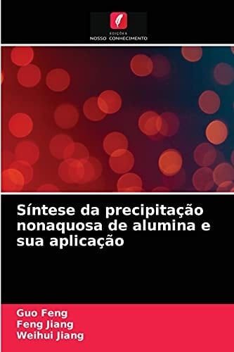 Síntese da precipitação nonaquosa de alumina e sua aplicação (Portuguese Edition)