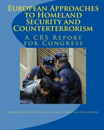 European Approaches to Homeland Security and Counterterrorism: A CRS Report for Congress