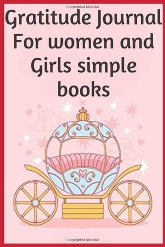 Gratitude Journal For women and Girls simple books: Gratitude Journal for Women and girls to practicing attitude of gratitude and writing daily reflection (6 x 9 inches) - 120 Pages.