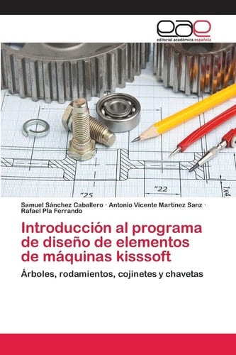Introducción al programa de diseño de elementos de máquinas kisssoft Árboles, rodamientos, cojinetes y chavetas