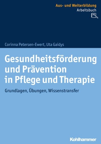 Gesundheitsförderung und Prävention in Pflege und Therapie Grundlagen, Übungen, Wissenstransfer