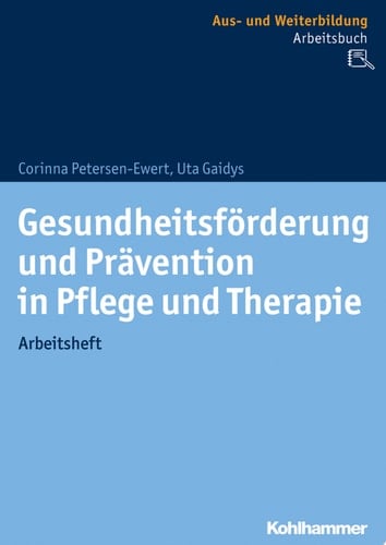 Gesundheitsförderung und Prävention in Pflege und Therapie Grundlagen, Übungen, Wissenstransfer