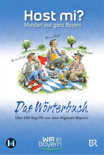Host mi? - Das Wörterbuch Mundart aus ganz Bayern