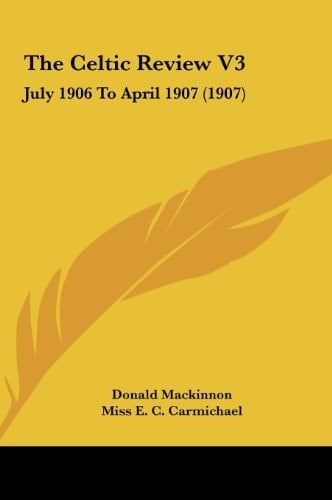 The Celtic Review V3: July 1906 To April 1907 (1907)