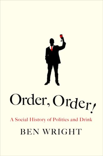 Order, Order! The Rise and Fall of Political Drinking