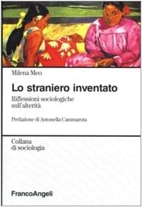 Lo straniero inventato riflessioni sociologiche sull'alterità
