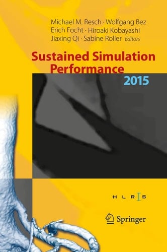 Sustained Simulation Performance 2015 Proceedings of the joint Workshop on Sustained Simulation Performance, University of Stuttgart (HLRS) and Tohoku University, 2015