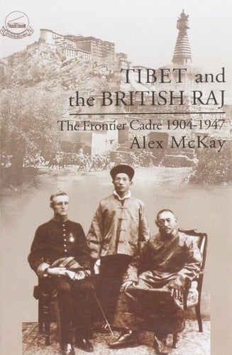 Tibet and The British Raj : The Frontier Cadre 1904-1947