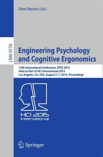 Engineering Psychology and Cognitive Ergonomics 12th International Conference, EPCE 2015, Held as Part of HCI International 2015, Los Angeles, CA, USA, August 2-7, 2015, Proceedings