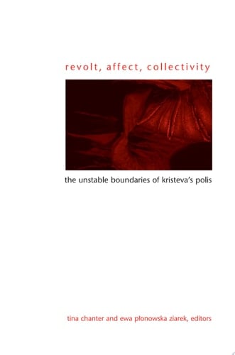 Revolt, Affect, Collectivity The Unstable Boundaries of Kristeva's Polis