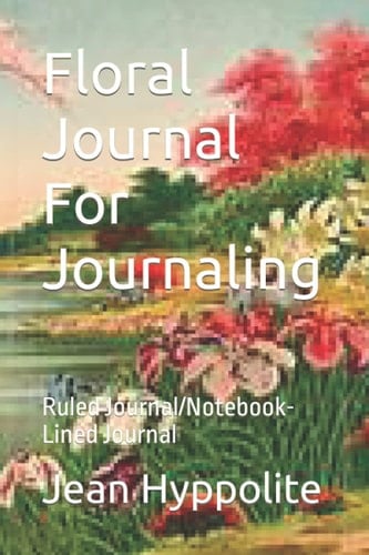 Floral Journal For Journaling: Ruled Journal/Notebook-Lined Journal