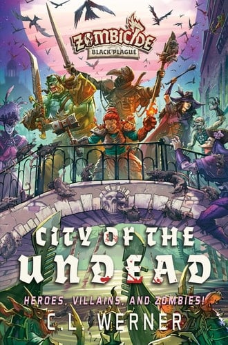 City of the Undead A Zombicide Black Plague Novel