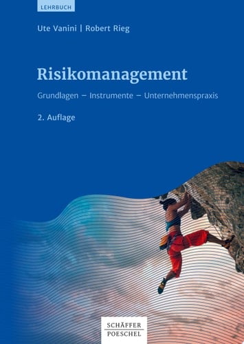 Risikomanagement Grundlagen - Instrumente - Unternehmenspraxis