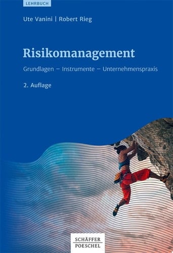 Risikomanagement Grundlagen - Instrumente - Unternehmenspraxis