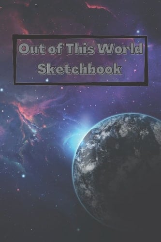 Out of This World Sketchbook: 100 page sketchbook