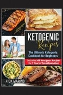 Ketogenic Recipes The Ultimate Ketogenic Cookbook for Beginners - Includes 365 Ketogenic Recipes for 1 Year of Transformation