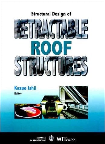 Structural Design of Retractable Roof Structures (Advances in Architecture)