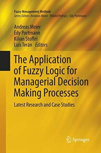 The Application of Fuzzy Logic for Managerial Decision Making Processes Latest Research and Case Studies