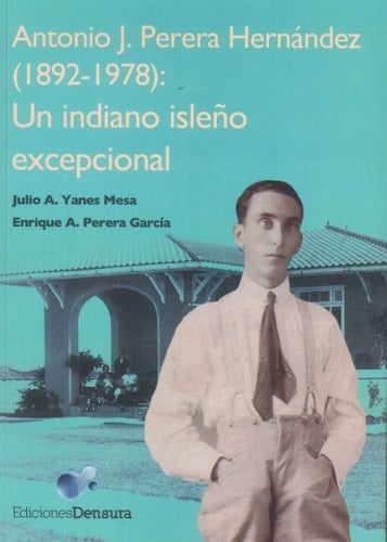 Antonio J. Perera Hernández (1892-1978) un indiano isleño excepcional