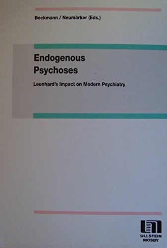 Endogenous psychoses Leonhard's impact on modern psychiatry ; including 84 tables