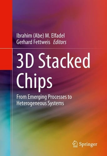 3D Stacked Chips From Emerging Processes to Heterogeneous Systems
