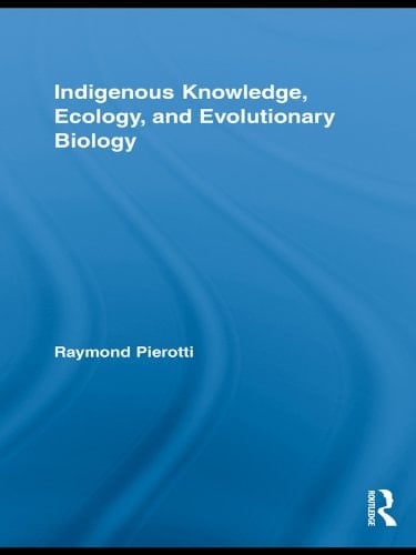 Indigenous Knowledge, Ecology, and Evolutionary Biology (Indigenous Peoples and Politics)