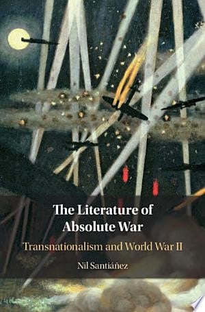 The Literature of Absolute War Transnationalism and World War II