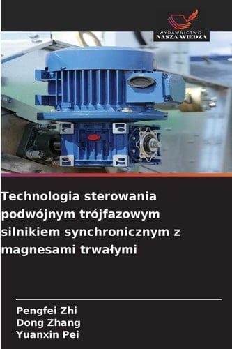 Technologia sterowania podwójnym trójfazowym silnikiem synchronicznym z magnesami trwalymi (Polish Edition)