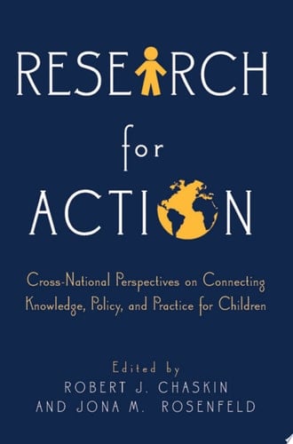 Research for Action Cross-National Perspectives on Connecting Knowledge, Policy, and Practice for Children
