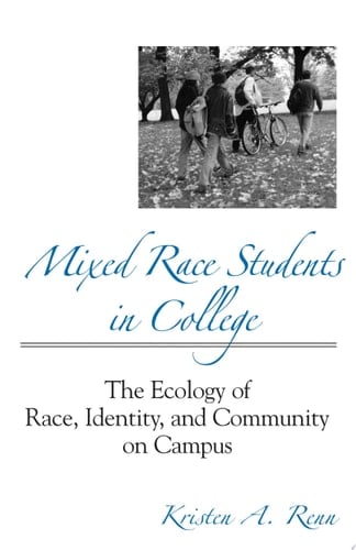 Mixed Race Students in College The Ecology of Race, Identity, and Community on Campus