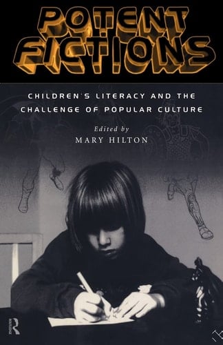 Potent Fictions Children's Literacy and the Challenge of Popular Culture