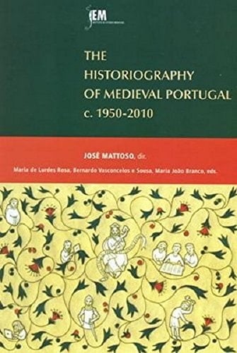 The Historiography of Medieval Portugal (c. 1950-2010)