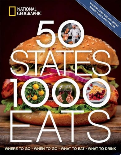 50 States, 1,000 Eats Where to Go, When to Go, What to Eat, What to Drink