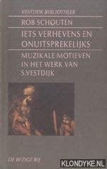 Iets verhevens en onuitsprekelijks: Muzikale motieven in het werk van S. Vestdijk (Vestdijk-bibliotheek) (Dutch Edition)