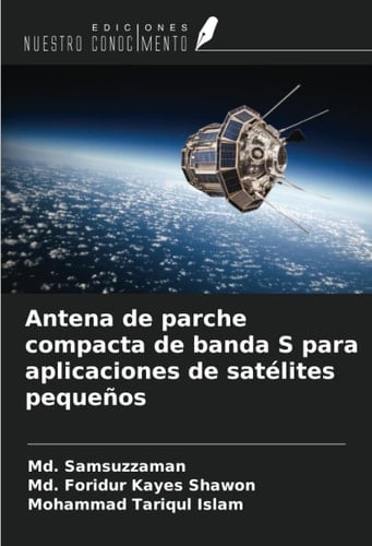 Antena de parche compacta de banda S para aplicaciones de satélites pequeños (Spanish Edition)