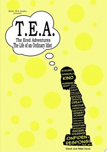 T. E. A. the Ered Adventures: Life of an Ordinary Idiot