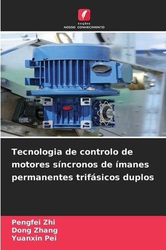 Tecnologia de controlo de motores síncronos de ímanes permanentes trifásicos duplos (Portuguese Edition)