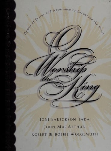 O Worship the King Hymns of Assurance and Praise to Encourage Your Heart