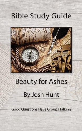 Bible Study Guide -- Beauty for Ashes Redeeming Your Broken Moments.