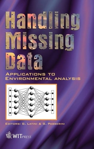 Handling Missing Data : Applications to Environmental Analysis (Advances in Management Information) (Management Information Systems)