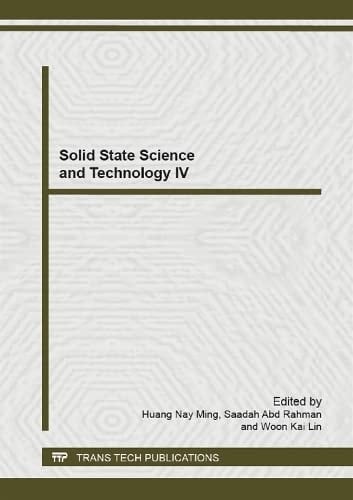 Solid State Science and Technology IV Selected, Peer Reviewed Papers from the 4th International Conference on Solid State Science and Technology (ICSSST 2012), December 18-20, 2012, Melaka, Malaysia