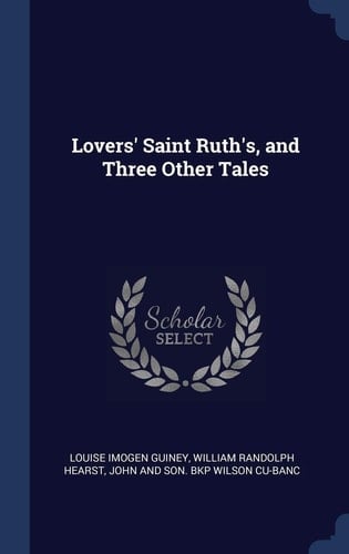 Lovers' Saint Ruth's, and Three Other Tales
