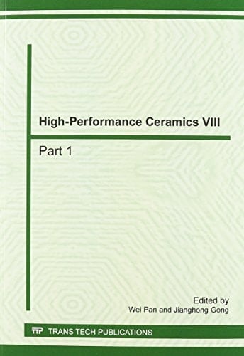 High-performance Ceramics VIII Selected, Peer Reviewed Papers from the Eighth International Conference on High-Performance Ceramics (CICC-8), November 4-7, 2013, Chongqing, China