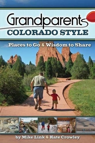 Grandparents Colorado Style Places to Go and Wisdom to Share