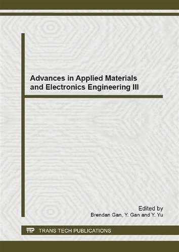 Advances in Applied Materials and Electronics Engineering III Selected, Peer Reviewed Papers from the 2014 3rd International Conference on Applied Materials and Electronics Engineering (AMEE 2014), April 26-27, 2014, Hong Kong, China