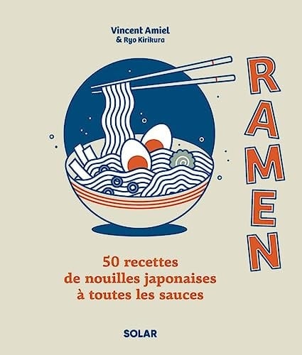 Ramen 50 recettes de nouilles japonaises à toutes les sauces